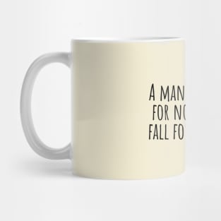 A-man-who-stands-for-nothing-will-fall-for-anything. Mug